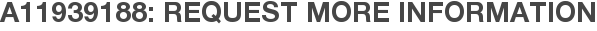 A11939188: Request More Information