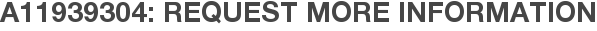 A11939304: Request More Information