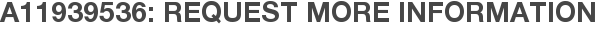 A11939536: Request More Information