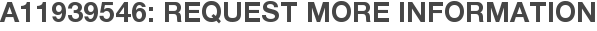 A11939546: Request More Information