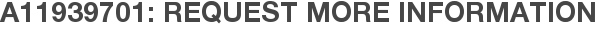 A11939701: Request More Information