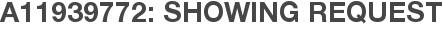 A11939772: Showing Request