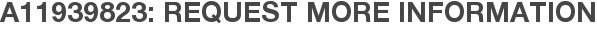 A11939823: Request More Information