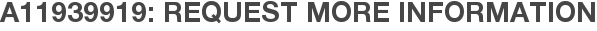 A11939919: Request More Information