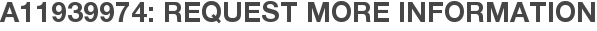 A11939974: Request More Information