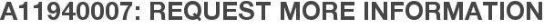 A11940007: Request More Information