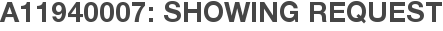 A11940007: Showing Request