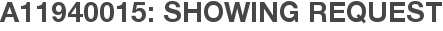 A11940015: Showing Request