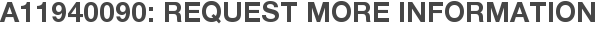 A11940090: Request More Information