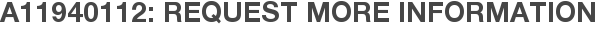 A11940112: Request More Information
