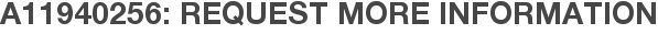 A11940256: Request More Information