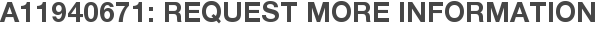 A11940671: Request More Information