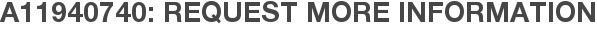 A11940740: Request More Information