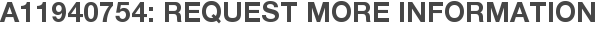 A11940754: Request More Information