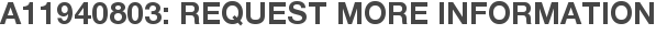A11940803: Request More Information