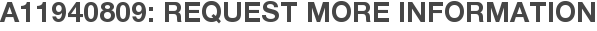 A11940809: Request More Information