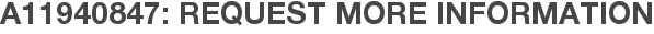 A11940847: Request More Information