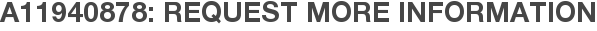 A11940878: Request More Information