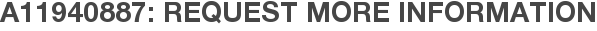 A11940887: Request More Information
