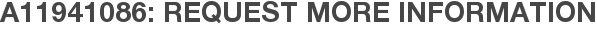 A11941086: Request More Information