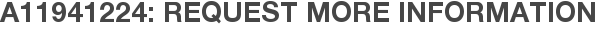 A11941224: Request More Information