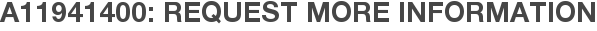 A11941400: Request More Information