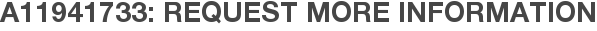 A11941733: Request More Information