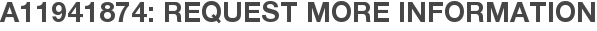 A11941874: Request More Information