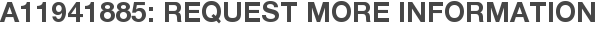 A11941885: Request More Information