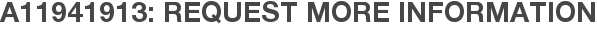 A11941913: Request More Information