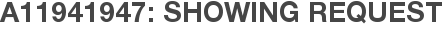 A11941947: Showing Request