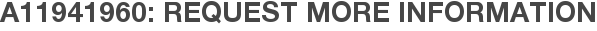 A11941960: Request More Information