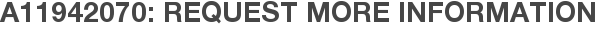 A11942070: Request More Information