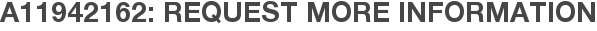 A11942162: Request More Information
