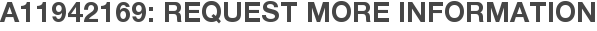 A11942169: Request More Information