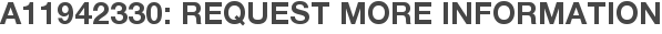 A11942330: Request More Information