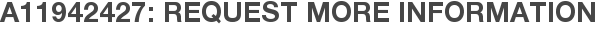 A11942427: Request More Information