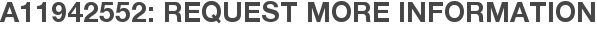 A11942552: Request More Information