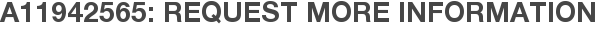 A11942565: Request More Information