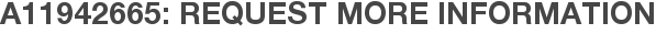 A11942665: Request More Information