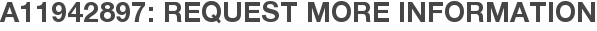 A11942897: Request More Information