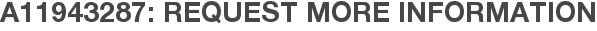 A11943287: Request More Information