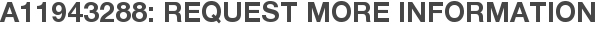 A11943288: Request More Information