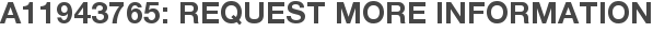 A11943765: Request More Information