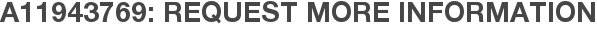 A11943769: Request More Information