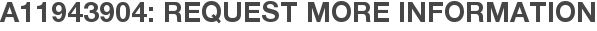 A11943904: Request More Information