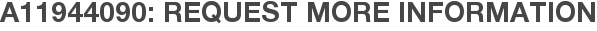 A11944090: Request More Information