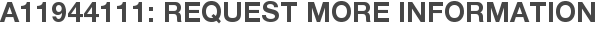 A11944111: Request More Information