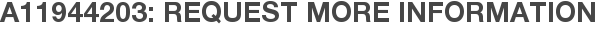 A11944203: Request More Information