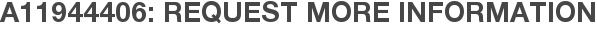 A11944406: Request More Information